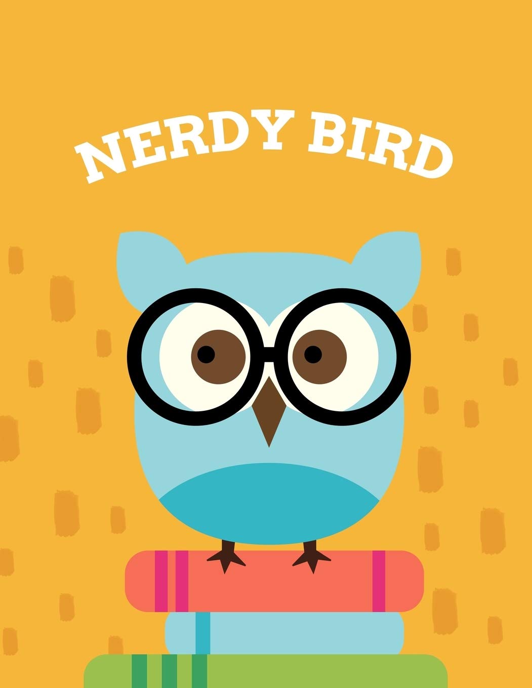 Nerdy Bird: Cute Owl Themed Composition Notebook - Gift for Owl Lover or Friend - Large Size with 110 Wide Ruled Pages (Owlways Owls)