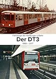  Fahrzeuge der Hamburger U-Bahn: Der DT3: 1966-2017