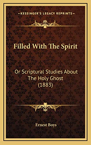 Filled With The Spirit: Or Scriptural Studies About The Holy Ghost (1883)