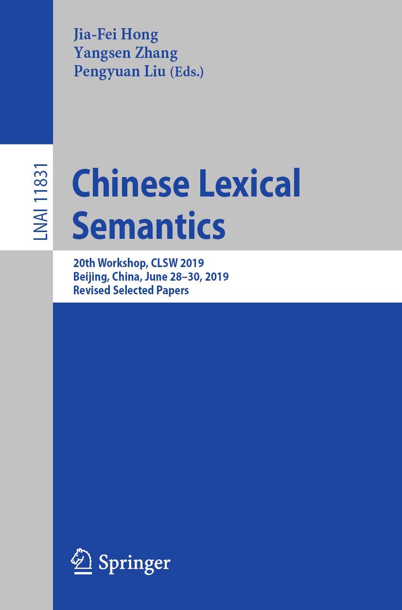 Chinese Lexical Semantics: 20th Workshop, CLSW 2019, Beijing, China, June 28–30, 2019, Revised Selected Papers: 11831 (Lecture Notes in Computer Science) Paperback – Import, 4 January 2020