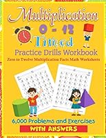Multiplication 0 - 12 Practice Drills Workbook : Zero to Twelve Multiplication Math Worksheets 6,000 Problems and Exercises with Answers 1673561217 Book Cover