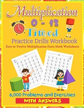 Paperback Multiplication 0 - 12 Practice Drills Workbook: Zero to Twelve Multiplication Math Worksheets 6,000 Problems and Exercises With Answers Book