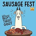 Sausage Fest: Starring: Becky The Throat Goat (Rej