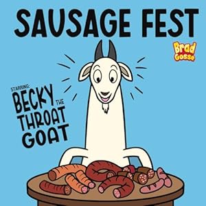 Sausage Fest: Starring: Becky The Throat Goat (Rej