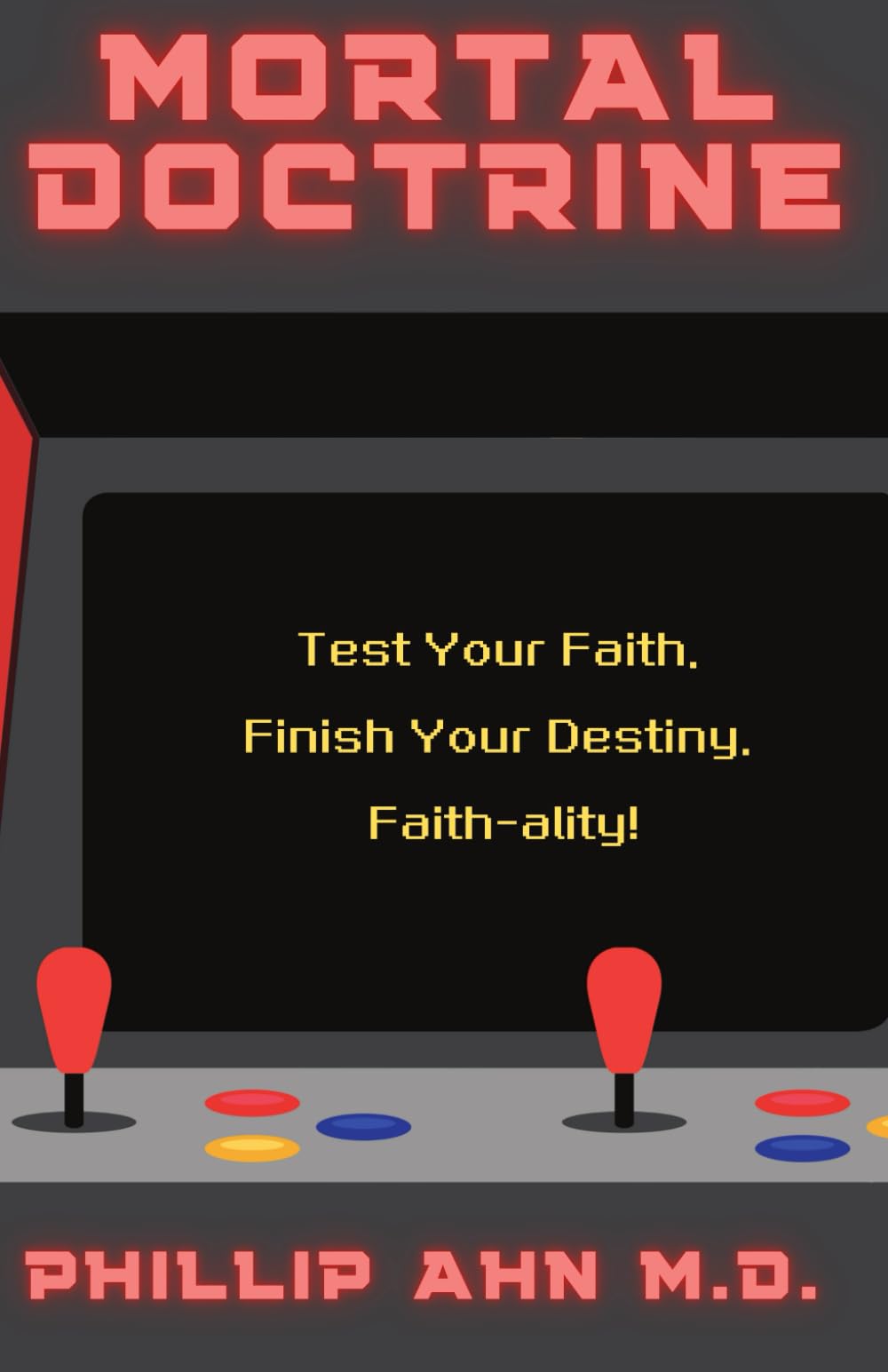 Mortal Doctrine: Test Your Faith. Finish Your Destiny. Faith-ality!