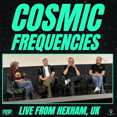 Cosmic Frequencies LIVE in Hexham UK | UFOs, Aliens & the Paranormal cover art