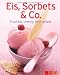 Produktbild Eis, Sorbets & Co.: Fruchtig, cremig, heiß geliebt (Minikochbuch)
