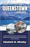 GUÍA DE VIAJE DE QUEENSTOWN 2025-2026: Explorando la naturaleza nevada, las auroras boreales y las tradiciones árticas en el extremo norte de Europa.