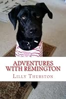 Adventures With Remington 1539456498 Book Cover