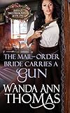 The Mail-Order Bride Carries a Gun (Brides of Sweet Creek Ranch)