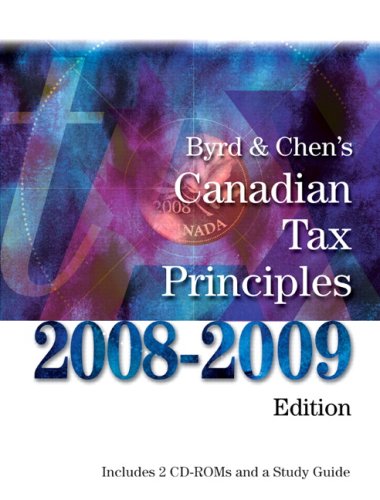 Byrd & Chen's Canadian Tax Principles, 2008-2009 Edition
