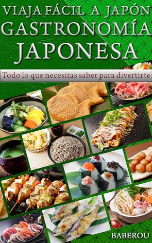 GASTRONOMÍA JAPONESA: Todo lo que necesitas saber para divertirte (VIAJA FÁCIL A JAPÓN nº 3) (Spanis