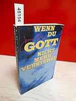 Wenn Du Gott nicht mehr verstehst... 3775121153 Book Cover