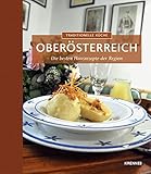 Traditionelle Küche Oberösterreich: Die besten Hausrezepte der Region (Traditionelle Küche: Die besten Hausrezepte der Region)