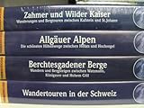  Faszination Berge - Wandertouren in der Schweiz ~ Berchtesgadener Berge ~ Allgäuer Alpen ~ Zahmer und wilder Kaiser