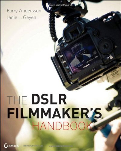 The DSLR Filmmaker's Handbook: Real-World Production Techniques by Andersson, Barry, Geyen, Janie L. Pap/Psc Or Edition (2012)