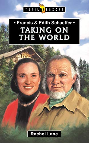 Francis & Edith Schaeffer: Taking on the World (Trail Blazers)