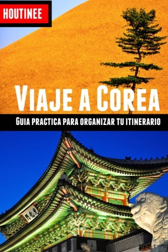 Viaje a Corea del Sur - Turismo fcil y por tu cuenta: Gua prctica para organizar tu itinerario