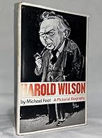 Harold Wilson: A Pictorial Biography B0000CMA3G Book Cover