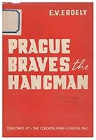 Prague Braves the Hangman / [By] E. V. Erdely B001PHVGYG Book Cover