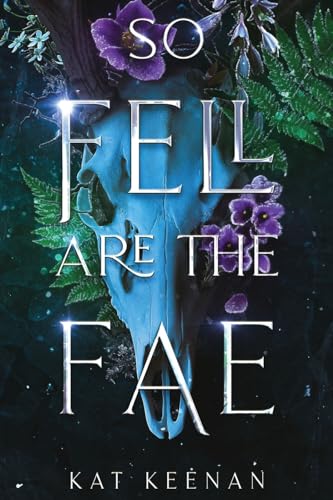 So Fell Are the Fae: A Romantic Fae Fantasy (Through the Wall)