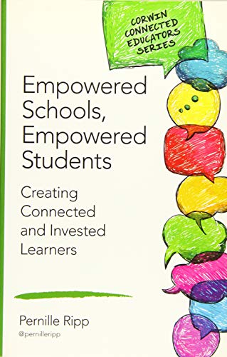 Empowered Schools, Empowered Students: Creating Connected and Invested Learners (Corwin Connected Educators Series)