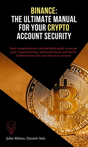 Binance: The ultimate manual for your crypto account security: Yo...