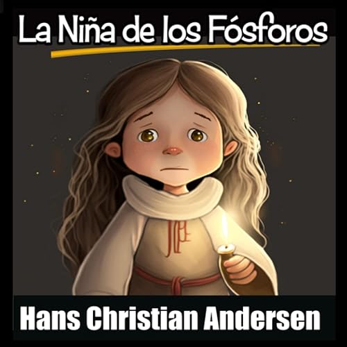 La Niña de los Fósforos (Ilustrado) Cuentos clásicos infantiles de Hans Christian Andersen ilustrados. (Spanish Edition)