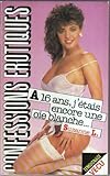  A 16 ans, j\'étais encore une oie blanche... (Confessions érotiques)