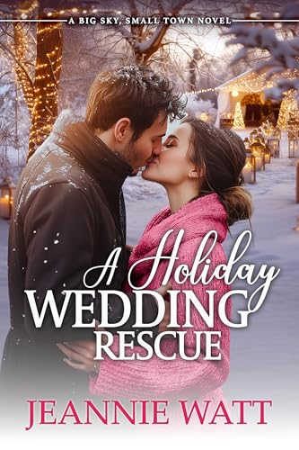 A Holiday Wedding Rescue (Big Sky, Small Town Book 2)