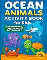 Ocean Animals Activity Book for Kids: Learn About Under the Sea Creatures with Fun Facts, Coloring Pages, Mazes, Word Games, and More. Ages 4–10 B0F6DZTFKR Book Cover