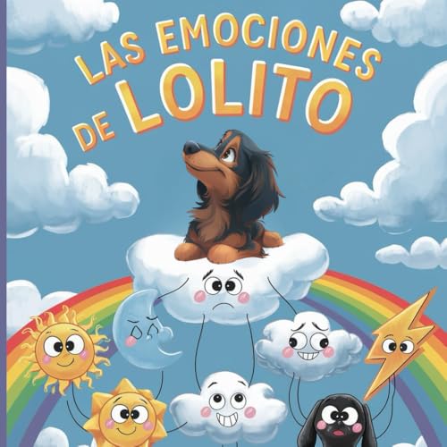 Las emociones de Lolito: Cuento infantil para aprender a identificar y gestionar las emociones de...