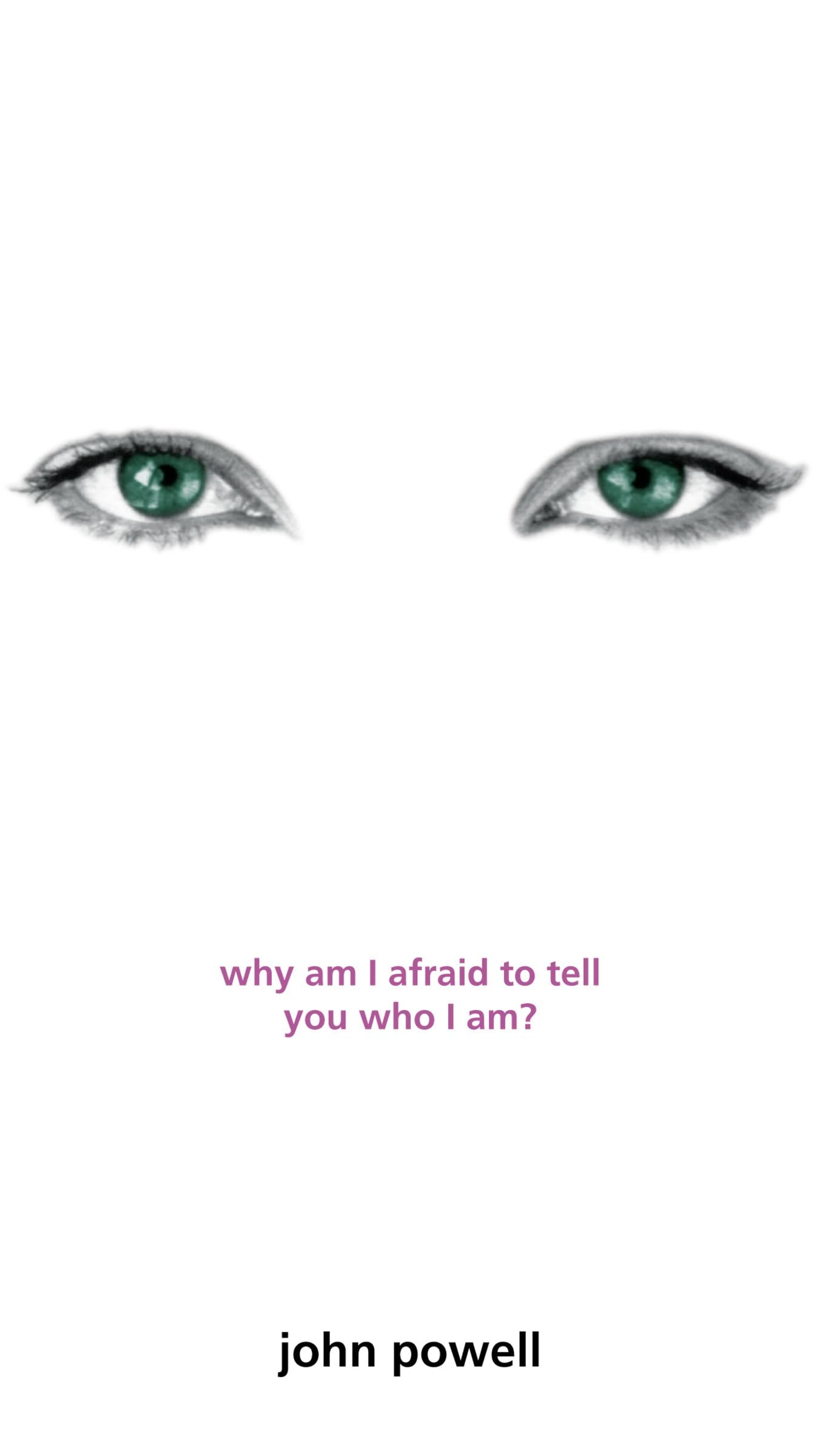 Why Am I Afraid to Tell You Who I Am?: An Enduring Classic Psychology Guide to Self-Improvement