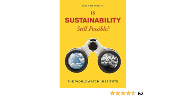 State Of The World 13 Is Sustainability Still Possible The Worldwatch Institute Erik Assadourian Amazon Com Books