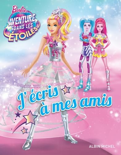 J'écris à mes amis, Barbie aventure dans les étoiles: Avec 15 feuilles de papier à lettres...