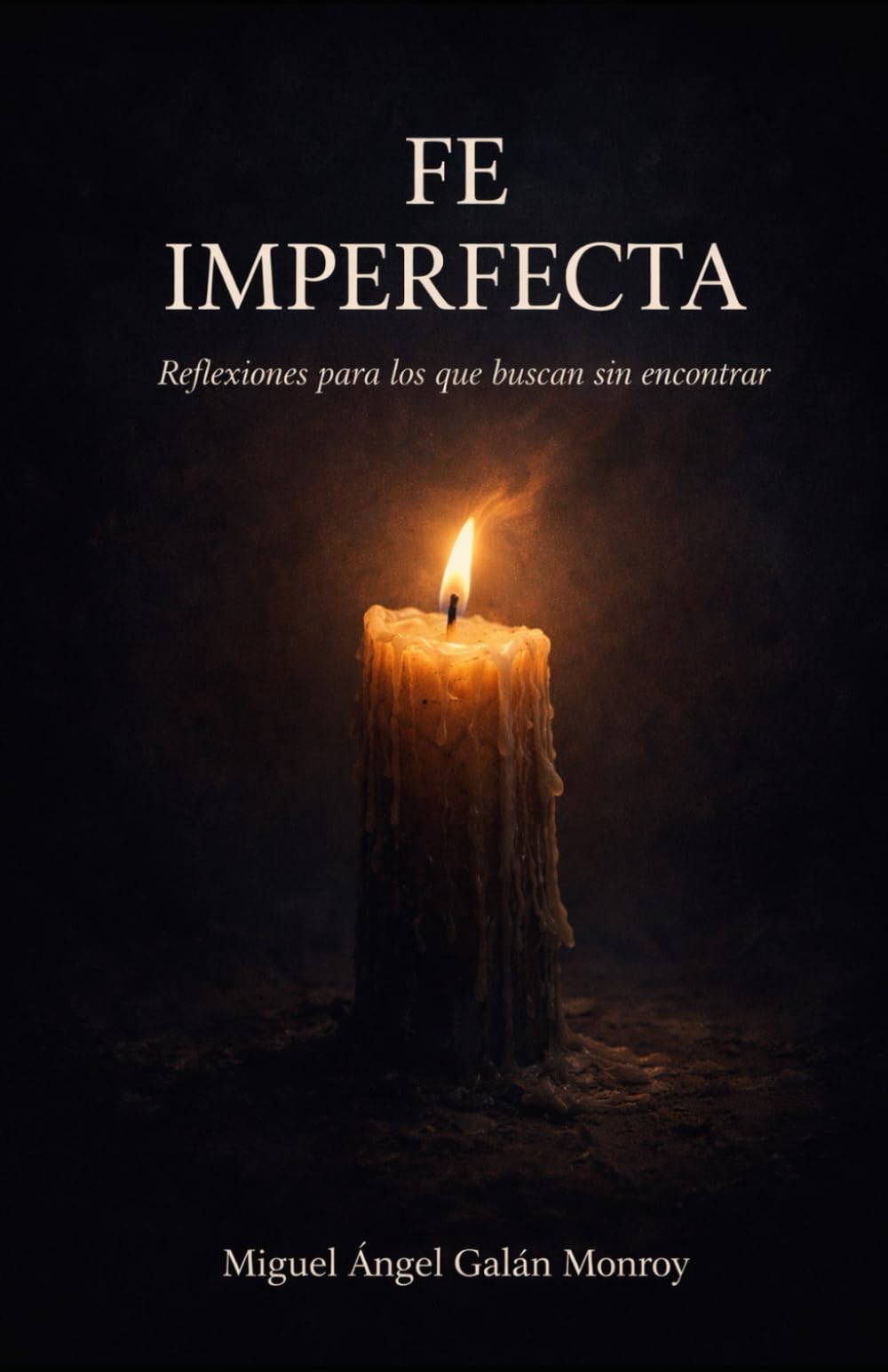 Fe Imperfecta: Reflexiones para los que buscan sin encontrar