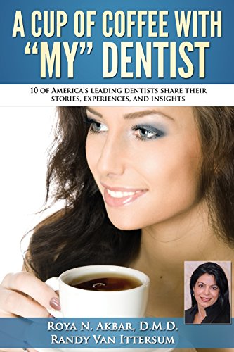 A Cup Of Coffee With My Dentist: 10 of America'... 0692496076 Book Cover