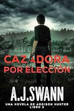 Cazadora Por Elección : una novela de Addison Hunter, libro 3