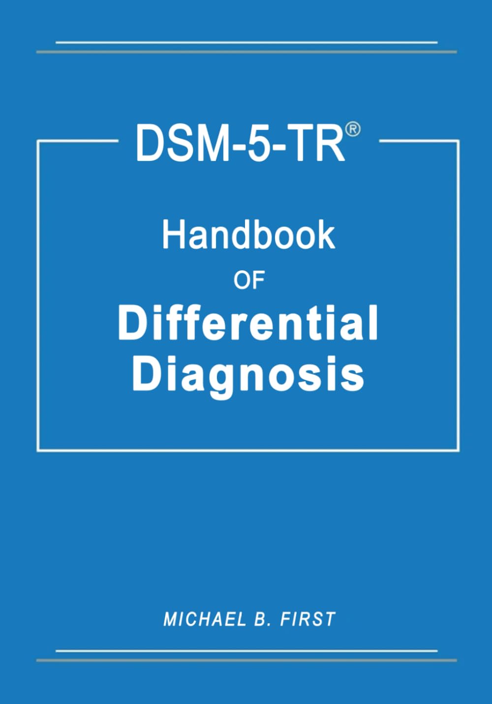 DSM 5 Tr Differential Diagnosis Handbook Includes Two Newly Developed Diagnostic Trees: "For Dissociative Symptoms and Repetitive Pathological Behaviors"