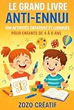  Le Grand Livre Anti-Ennui: 100 Activités Créatives et Ludiques pour Enfants de 4 à 8 ans