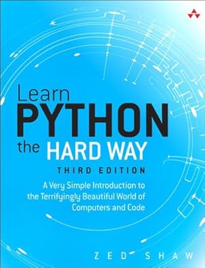 Learn Python 3 the Hard Way: A Very Simple Introduction to the ...