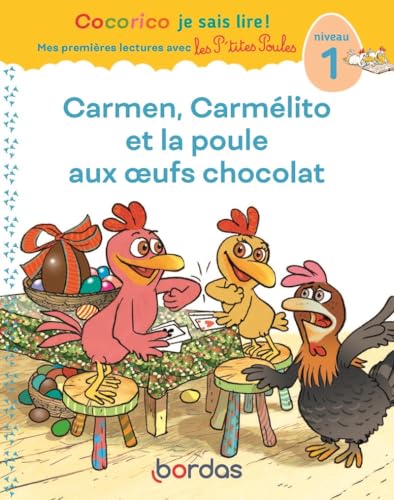 Cocorico Je sais lire ! Premières lectures avec les P'tites Poules - Carmen, Carmelito et la poule aux oeufs chocolat - Niveau 1 - Une histoire parfaite à...