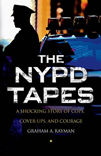 Amazon Com The Nypd Tapes A Shocking Story Of Cops Cover Ups And Courage Ebook Rayman Graham A Kindle Store