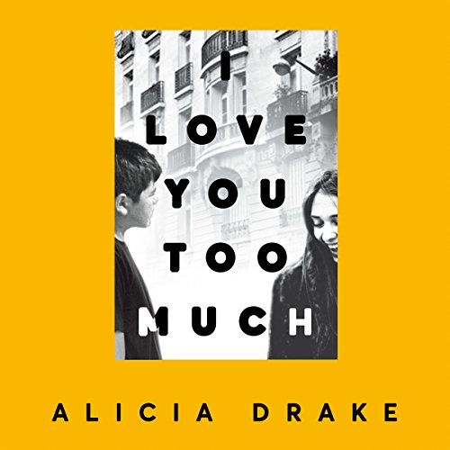 I Love You Too Much (Audio Download): Alicia Drake, Tom.