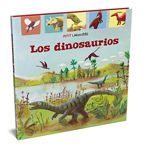 Los Dinosaurios (LAROUSSE - Infantil / Juvenil - Castellano - A partir de 5/6 años - Colección Mini Larousse)
