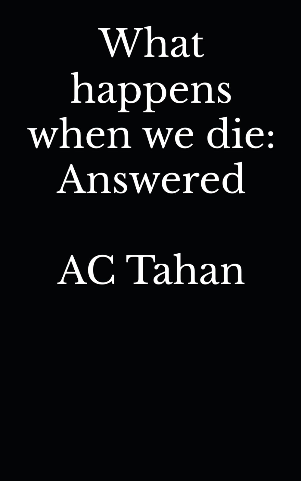 What happens when we die: Answered