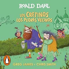 Los cretinos. Los peores vecinos Audiolibro Por Roald Dahl, Greg James, y otros arte de portada