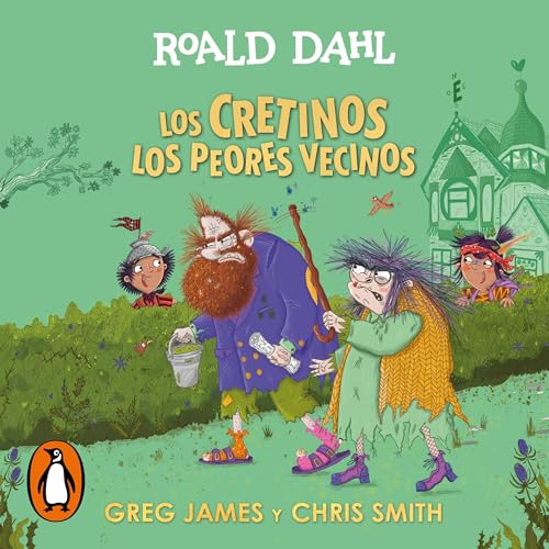 Los cretinos. Los peores vecinos Audiobook By Roald Dahl, Greg James, Chris Smith, Mariola Cort&eacute;s-Cros - translator co