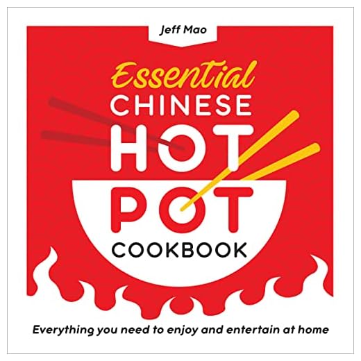 Essential Chinese Hot Pot Cookbook: Everything You Need to Enjoy and Entertain at Home