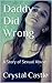 Daddy Did Wrong: A Story of Sexual Abuse (Child Abuse Series Book 1)